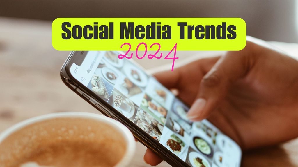 Social Media Trends 2024